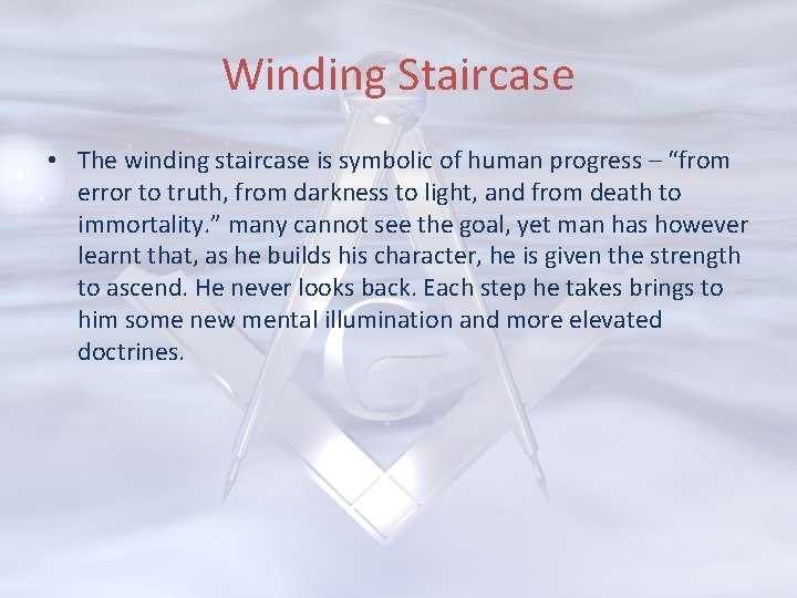 Winding Staircase • The winding staircase is symbolic of human progress – “from error