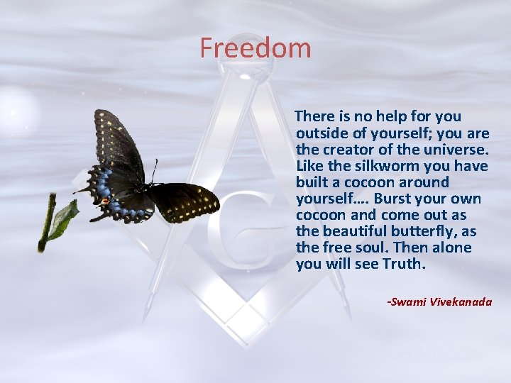 Freedom There is no help for you outside of yourself; you are the creator