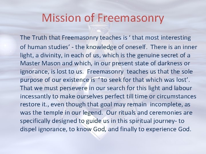 Mission of Freemasonry The Truth that Freemasonry teaches is ‘ that most interesting of