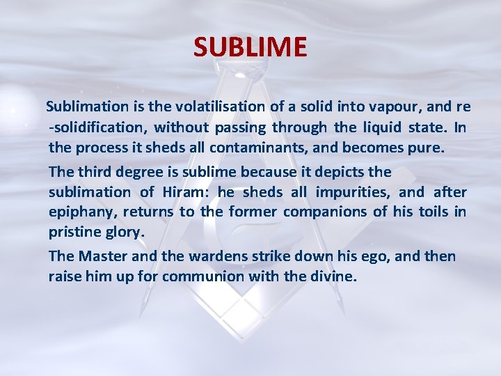 SUBLIME Sublimation is the volatilisation of a solid into vapour, and re -solidification, without