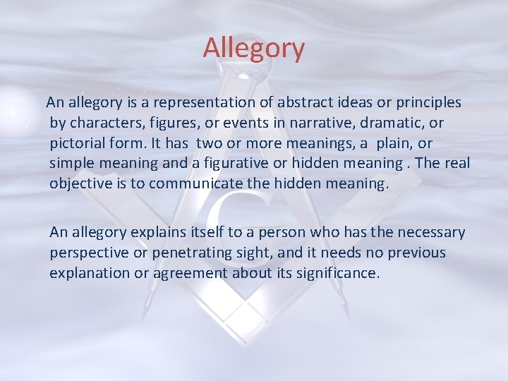 Allegory An allegory is a representation of abstract ideas or principles by characters, figures,