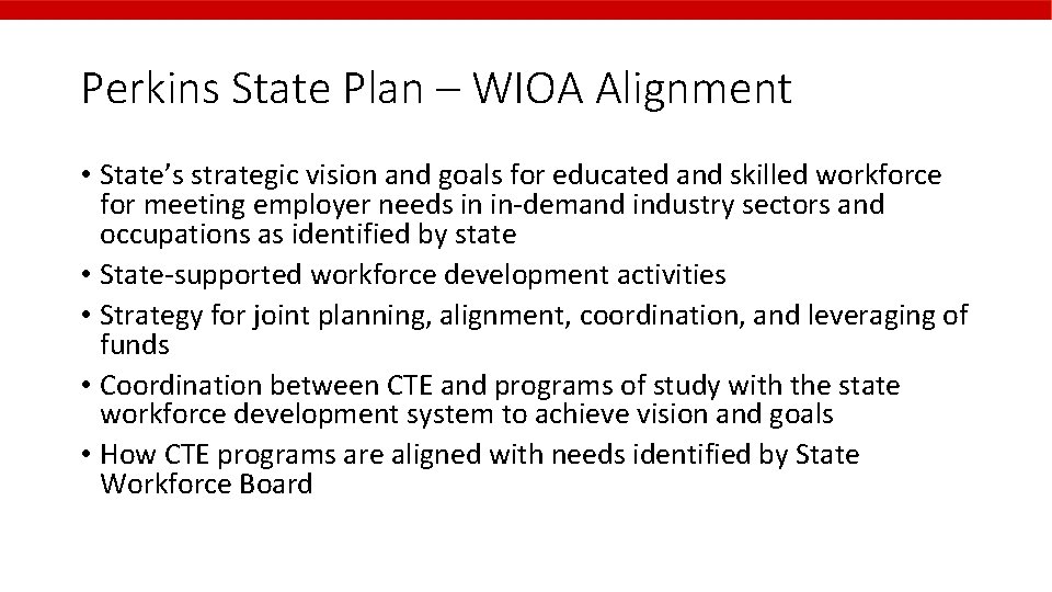 Perkins State Plan – WIOA Alignment • State’s strategic vision and goals for educated