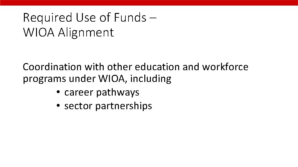 Required Use of Funds – WIOA Alignment Coordination with other education and workforce programs