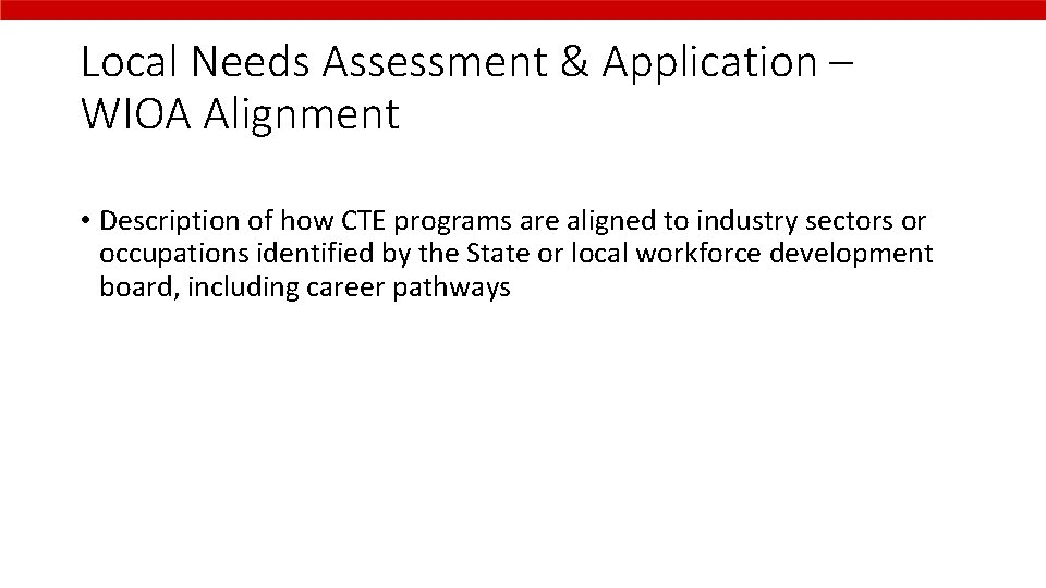 Local Needs Assessment & Application – WIOA Alignment • Description of how CTE programs