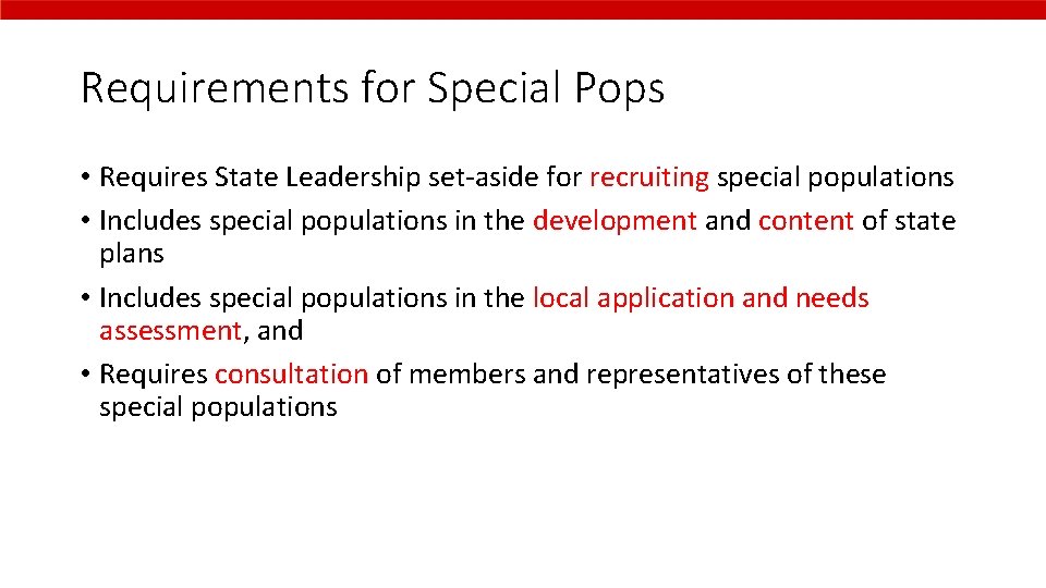 Requirements for Special Pops • Requires State Leadership set-aside for recruiting special populations •