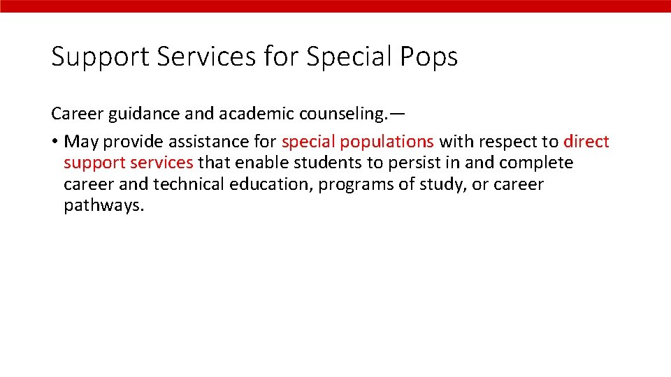 Support Services for Special Pops Career guidance and academic counseling. — • May provide