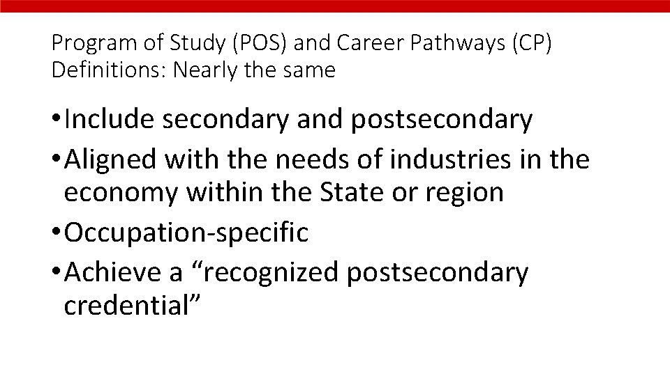 Program of Study (POS) and Career Pathways (CP) Definitions: Nearly the same • Include