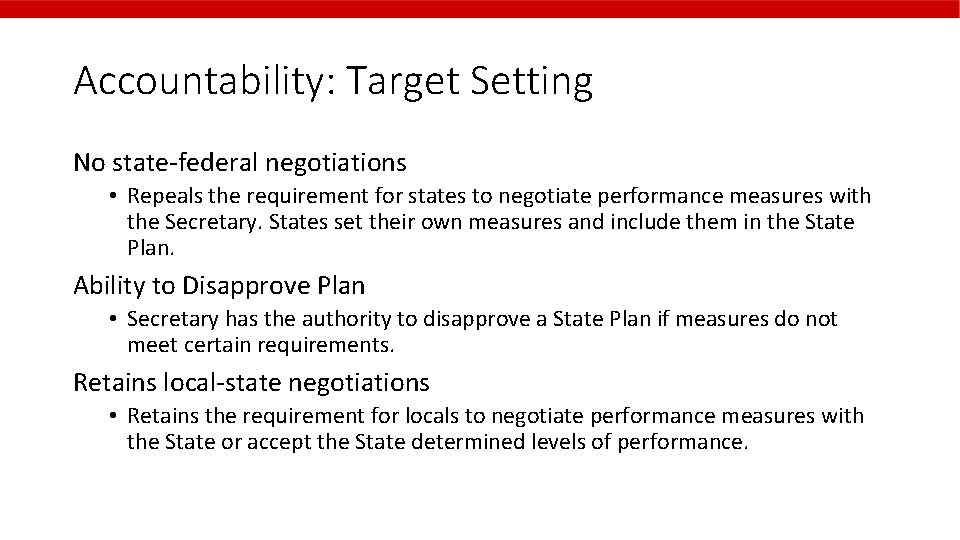 Accountability: Target Setting No state-federal negotiations • Repeals the requirement for states to negotiate