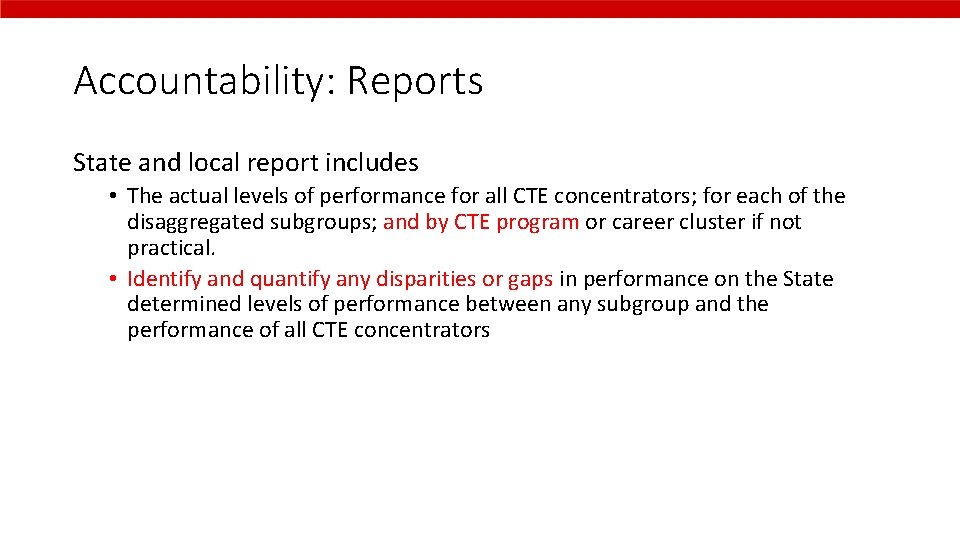 Accountability: Reports State and local report includes • The actual levels of performance for