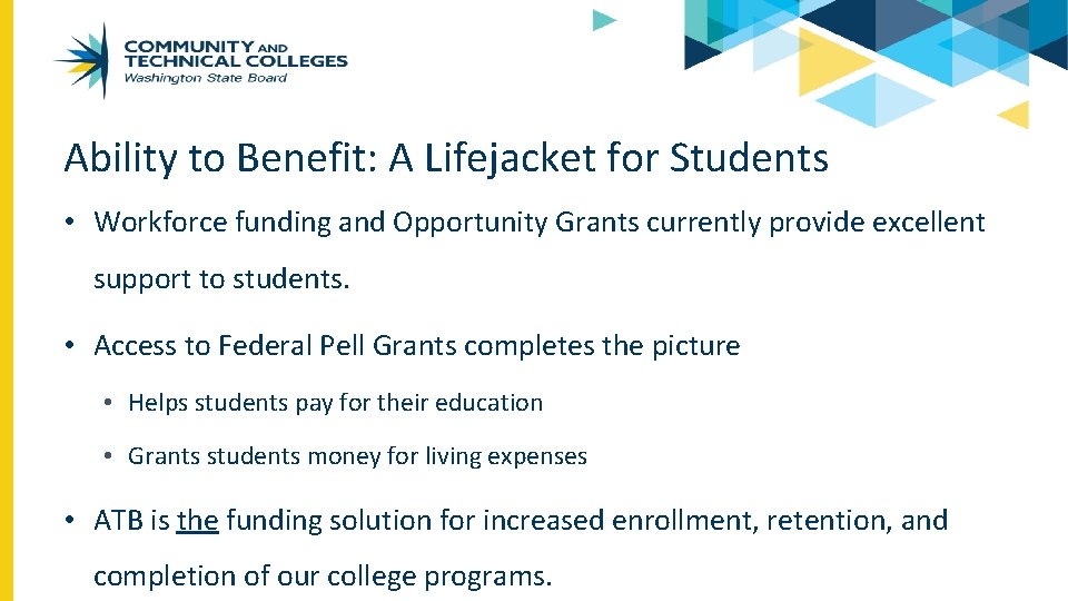 Ability to Benefit: A Lifejacket for Students • Workforce funding and Opportunity Grants currently