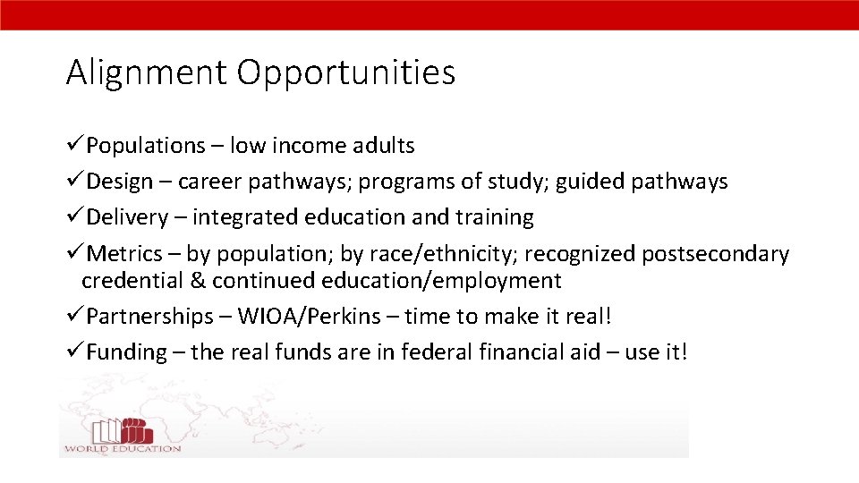 Alignment Opportunities üPopulations – low income adults üDesign – career pathways; programs of study;