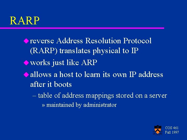 RARP u reverse Address Resolution Protocol (RARP) translates physical to IP u works just