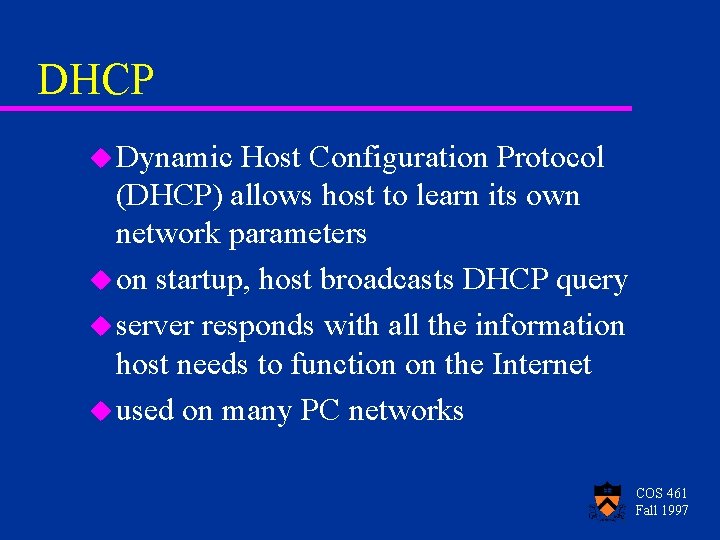 DHCP u Dynamic Host Configuration Protocol (DHCP) allows host to learn its own network