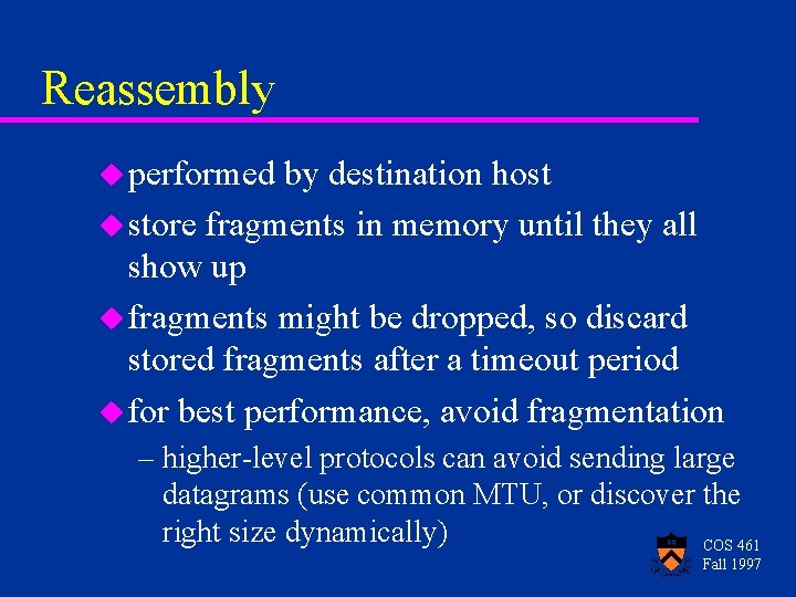 Reassembly u performed by destination host u store fragments in memory until they all