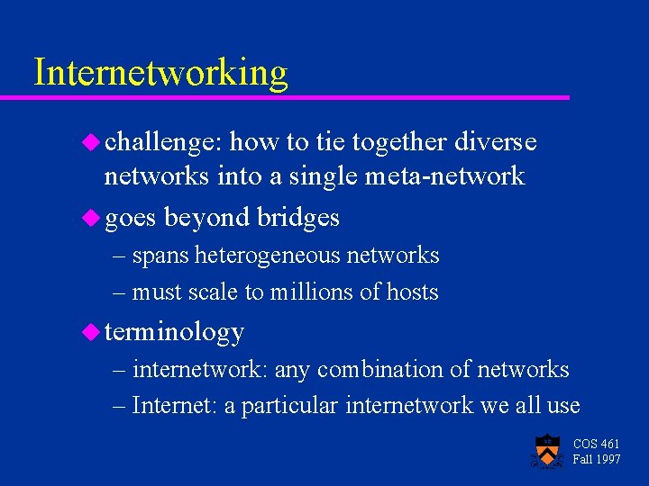 Internetworking u challenge: how to tie together diverse networks into a single meta-network u