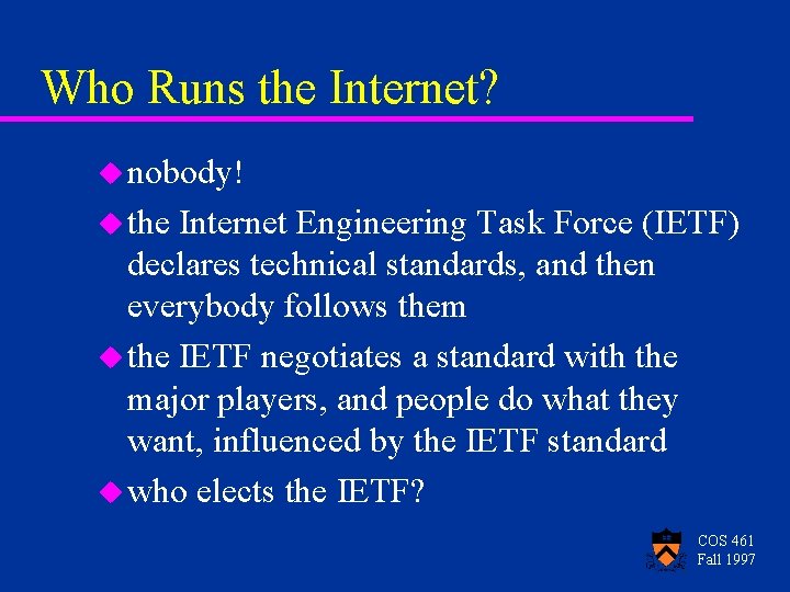 Who Runs the Internet? u nobody! u the Internet Engineering Task Force (IETF) declares