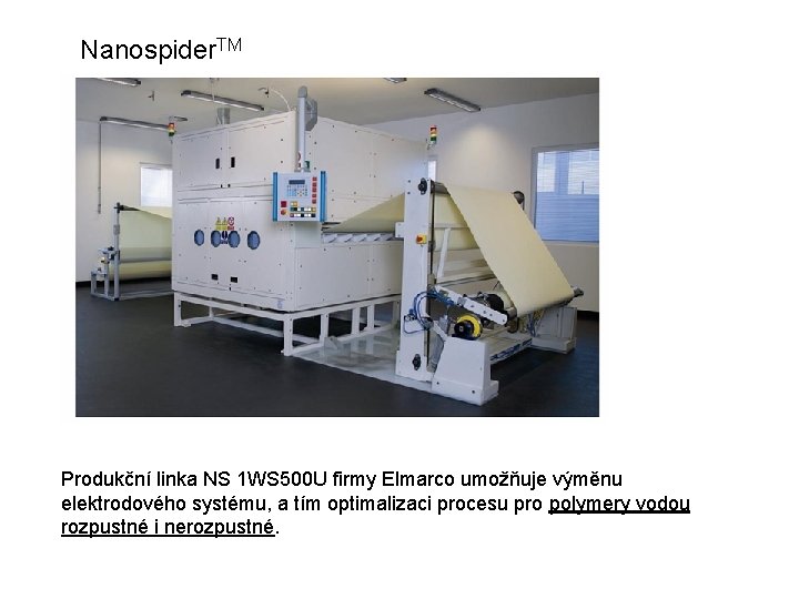 Nanospider. TM Produkční linka NS 1 WS 500 U firmy Elmarco umožňuje výměnu elektrodového