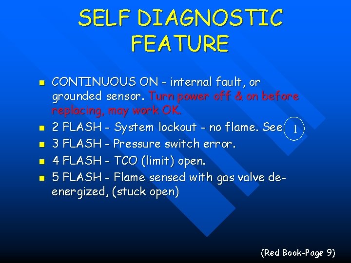 SELF DIAGNOSTIC FEATURE n n n CONTINUOUS ON - internal fault, or grounded sensor.