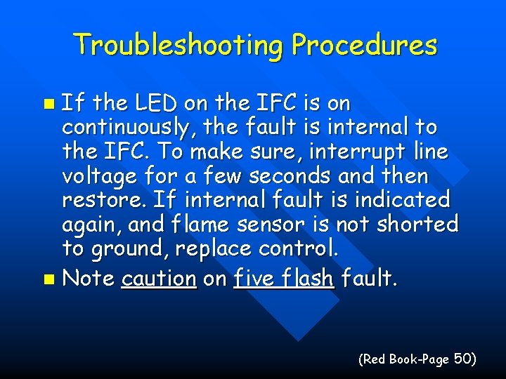 Troubleshooting Procedures If the LED on the IFC is on continuously, the fault is