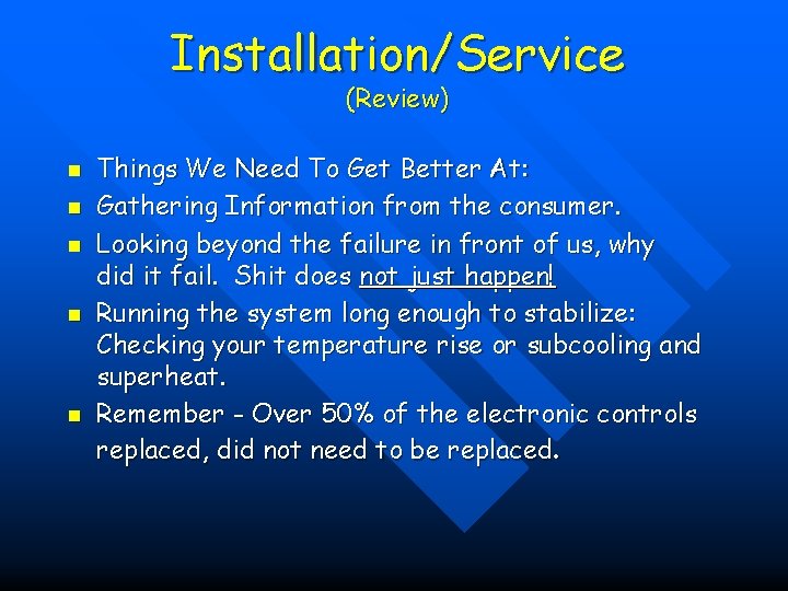 Installation/Service (Review) n n n Things We Need To Get Better At: Gathering Information