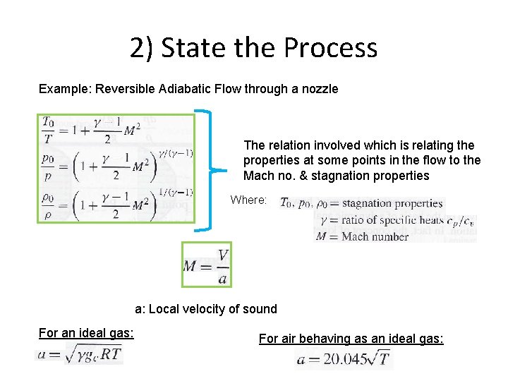 2) State the Process Example: Reversible Adiabatic Flow through a nozzle The relation involved