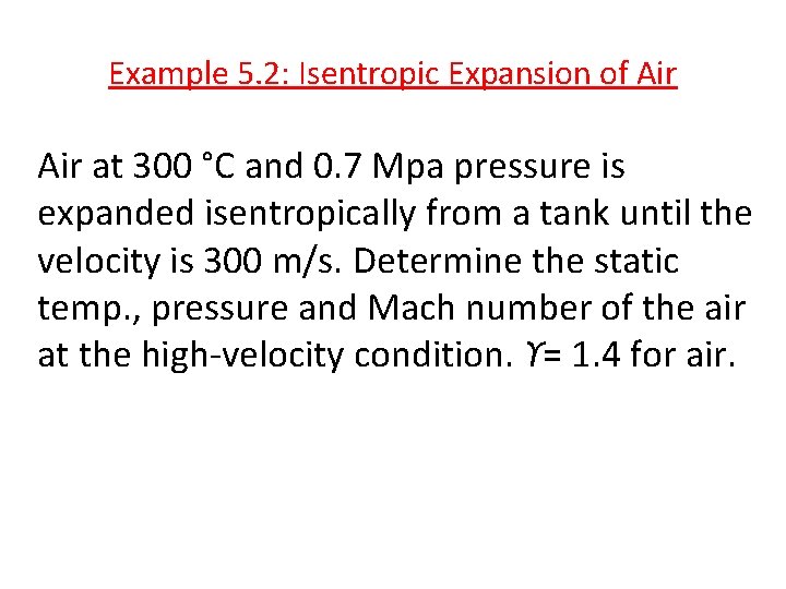 Example 5. 2: Isentropic Expansion of Air at 300 °C and 0. 7 Mpa