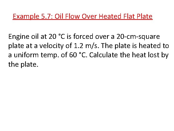 Example 5. 7: Oil Flow Over Heated Flat Plate Engine oil at 20 °C