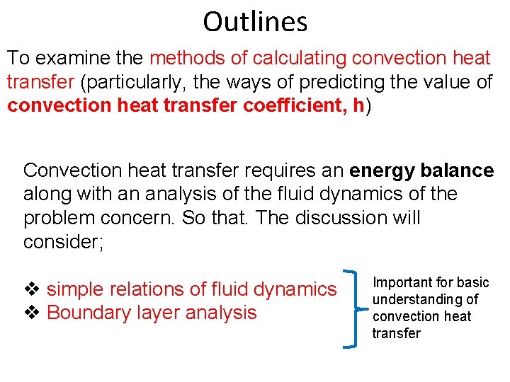Outlines To examine the methods of calculating convection heat transfer (particularly, the ways of