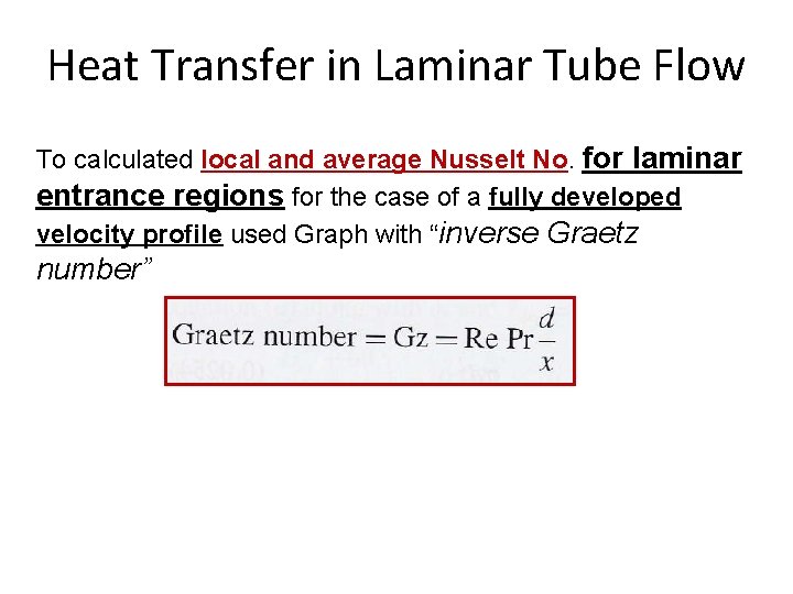 Heat Transfer in Laminar Tube Flow To calculated local and average Nusselt No. for