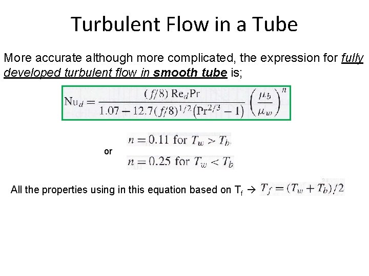 Turbulent Flow in a Tube More accurate although more complicated, the expression for fully