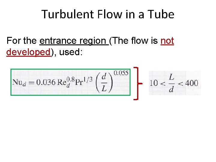 Turbulent Flow in a Tube For the entrance region (The flow is not developed),