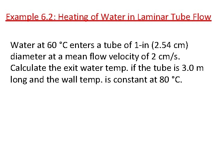 Example 6. 2: Heating of Water in Laminar Tube Flow Water at 60 °C