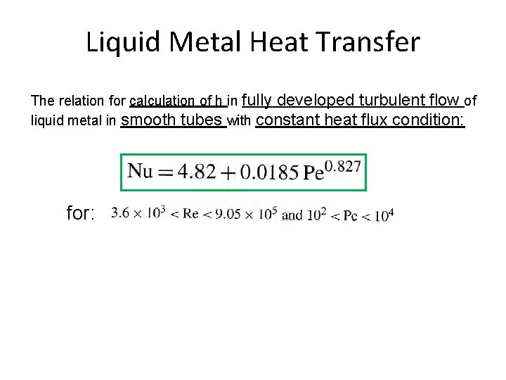 Liquid Metal Heat Transfer The relation for calculation of h in fully developed turbulent