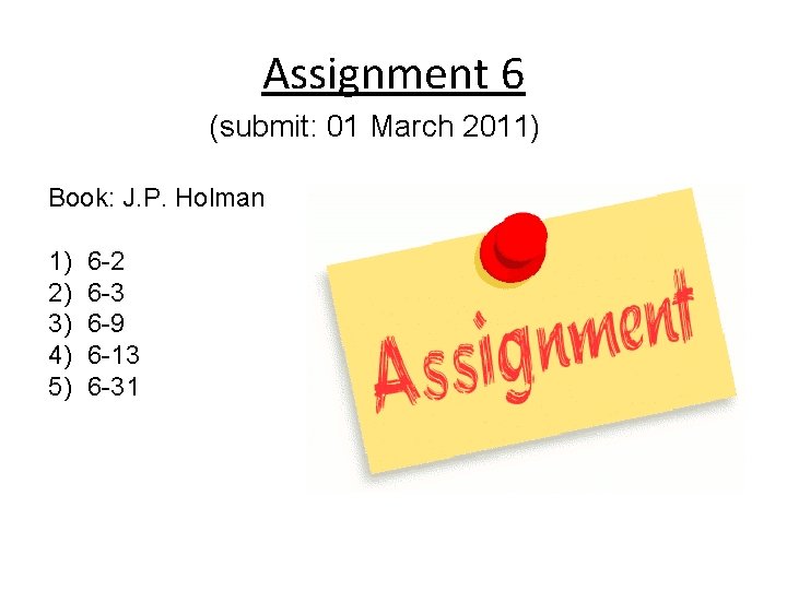 Assignment 6 (submit: 01 March 2011) Book: J. P. Holman 1) 2) 3) 4)