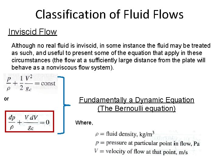 Classification of Fluid Flows Inviscid Flow Although no real fluid is inviscid, in some