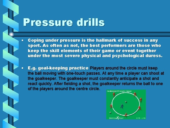 Pressure drills • Coping under pressure is the hallmark of success in any sport.