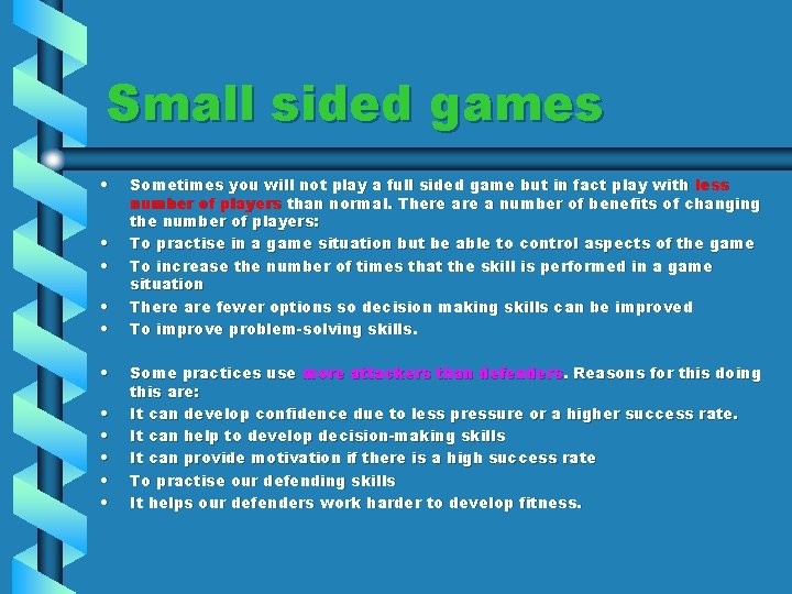 Small sided games • • • Sometimes you will not play a full sided