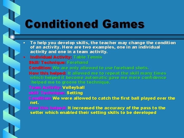 Conditioned Games • To help you develop skills, the teacher may change the condition