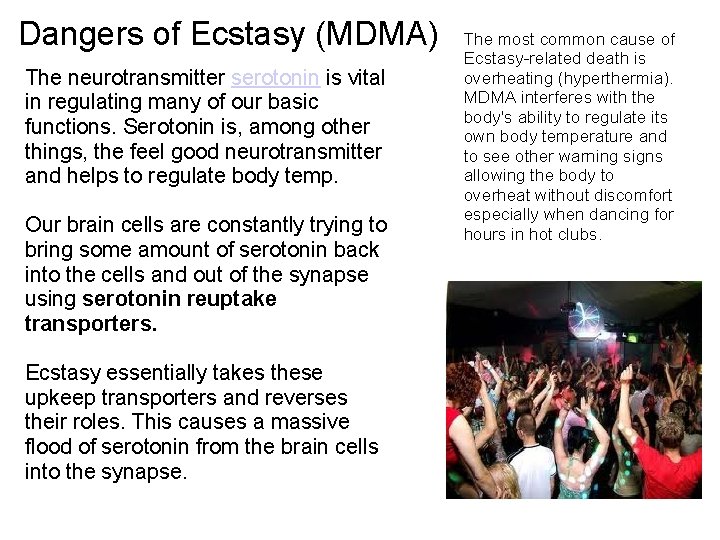 Dangers of Ecstasy (MDMA) The neurotransmitter serotonin is vital in regulating many of our