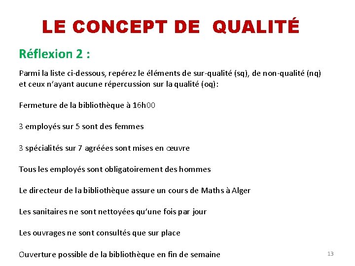 LE CONCEPT DE QUALITÉ Réflexion 2 : Parmi la liste ci-dessous, repérez le éléments