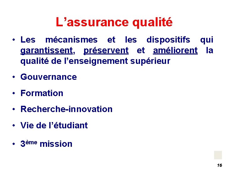 L’assurance qualité • Les mécanismes et les dispositifs qui garantissent, préservent et améliorent la