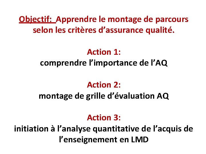 Objectif: Apprendre le montage de parcours selon les critères d’assurance qualité. Action 1: comprendre