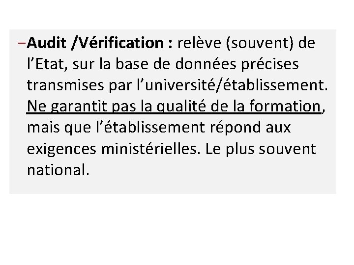 −Audit /Vérification : relève (souvent) de l’Etat, sur la base de données précises transmises