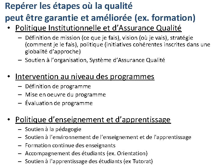 Repérer les étapes où la qualité peut être garantie et améliorée (ex. formation) •