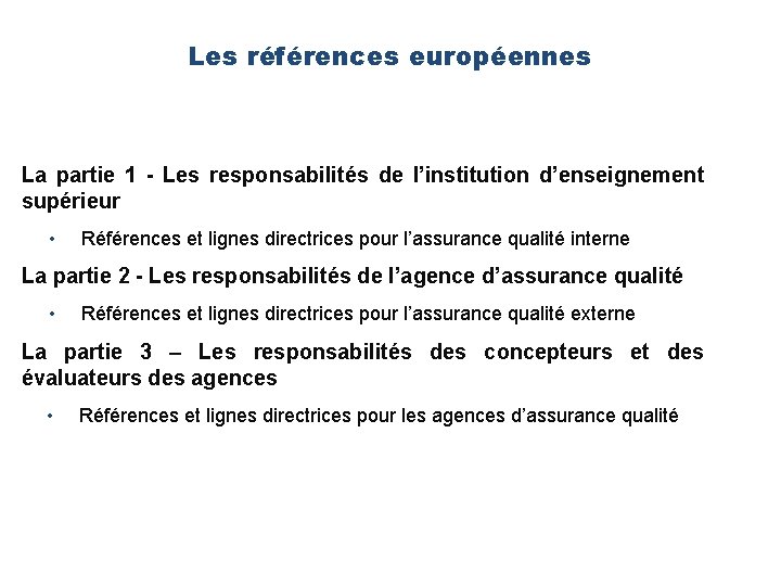 Les références européennes La partie 1 - Les responsabilités de l’institution d’enseignement supérieur •