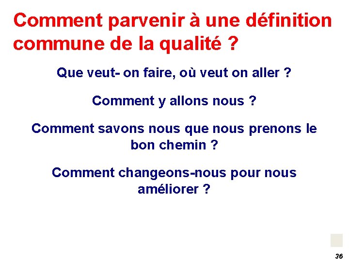 Comment parvenir à une définition commune de la qualité ? Que veut- on faire,