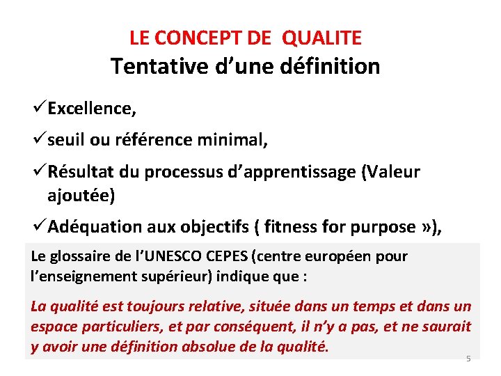 LE CONCEPT DE QUALITE Tentative d’une définition üExcellence, üseuil ou référence minimal, üRésultat du