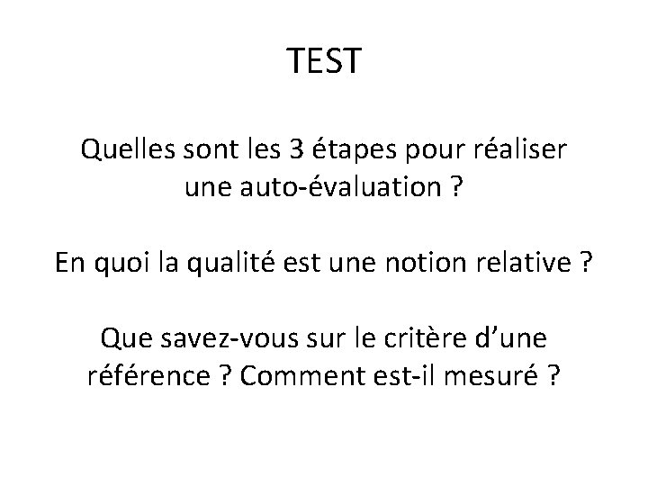 TEST Quelles sont les 3 étapes pour réaliser une auto-évaluation ? En quoi la