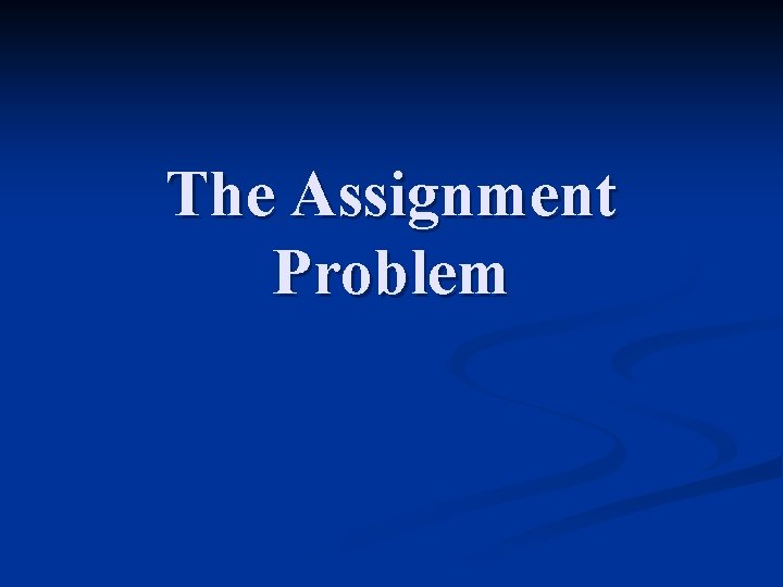 The Assignment Problem 