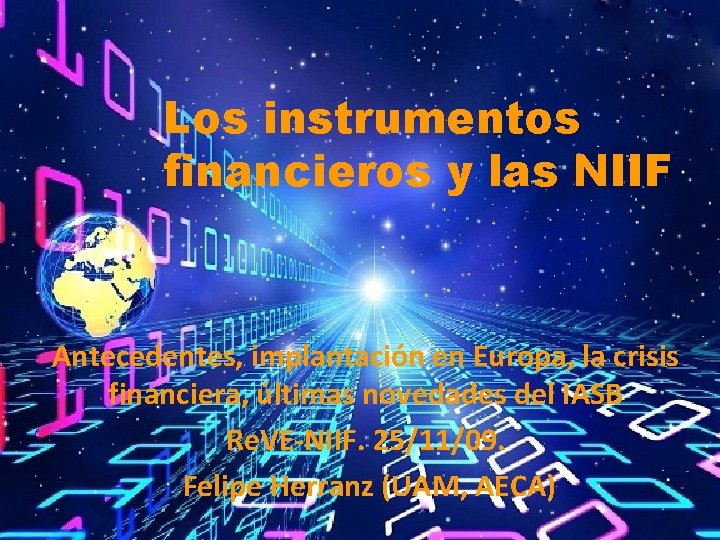 Los instrumentos financieros y las NIIF Antecedentes, implantación en Europa, la crisis financiera, últimas